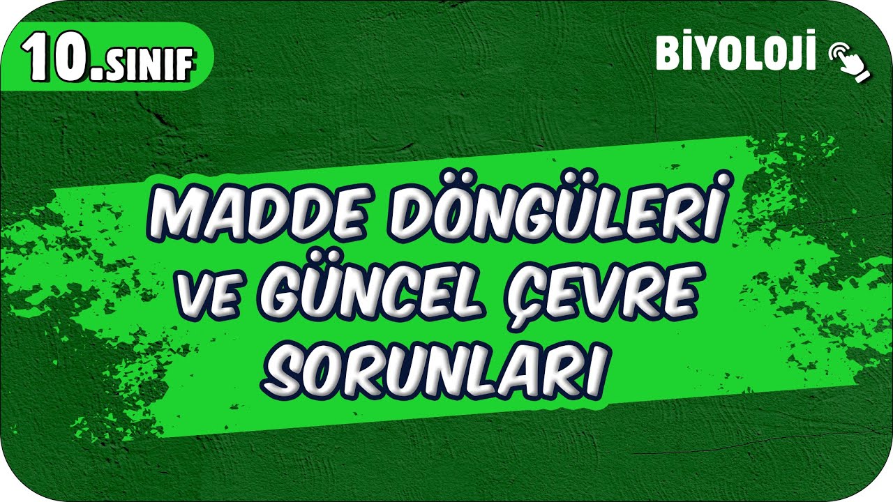 Madde Döngüleri ve Güncel Çevre Sorunları | 10.Sınıf Biyoloji #2025