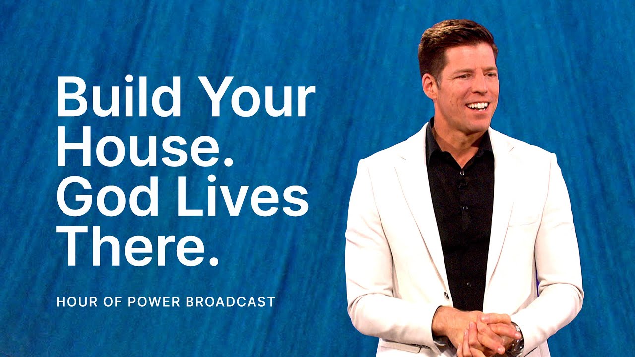 Build Your House. God Lives There - Hour of Power with Bobby Schuller