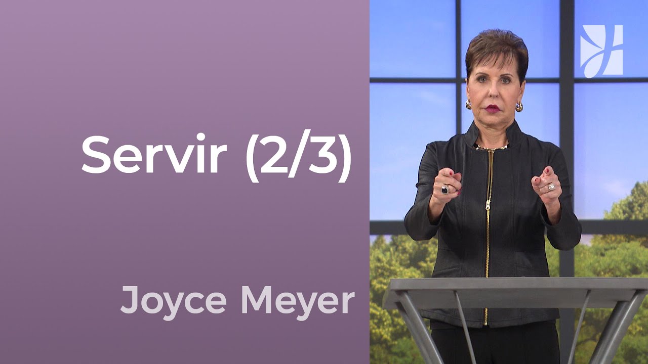 Quand servir devient un signe de maturité spirituelle | Joyce Meyer