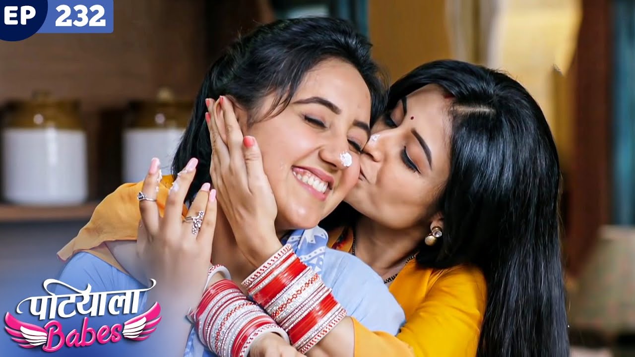 Patiala Babes Full Episode 232 | Indian TV Serial | Best Hindi Show | Ashnoor Kaur | Drama Show