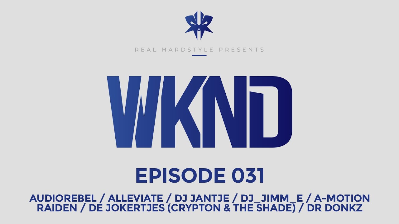 WKND EP#031 | Audiorebel Alleviate Dj Jantje DJ_Jimm_E A-Motion Raiden De Jokertjes Dr Donkz