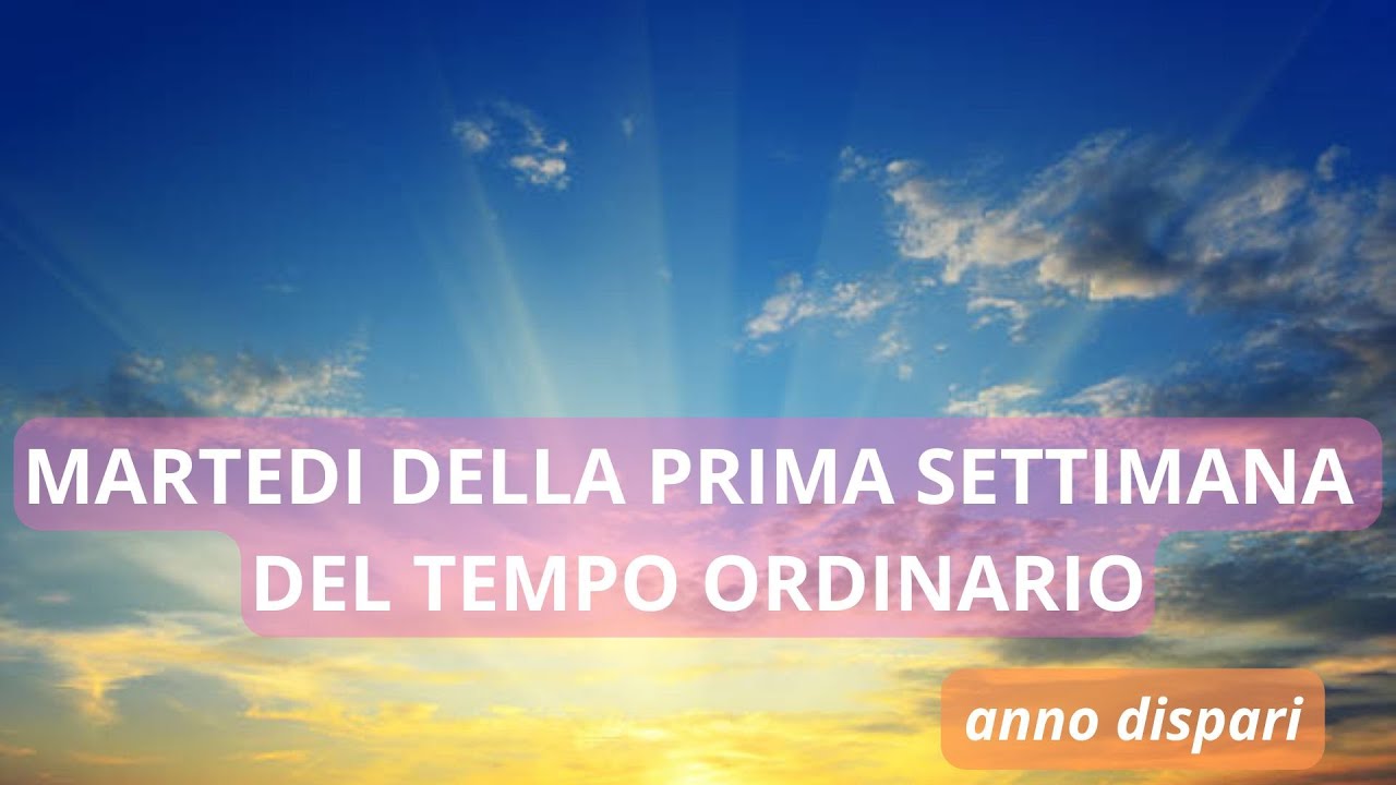 Letture e Vangelo del giorno di MARTEDI 14 GENNAIO 2025