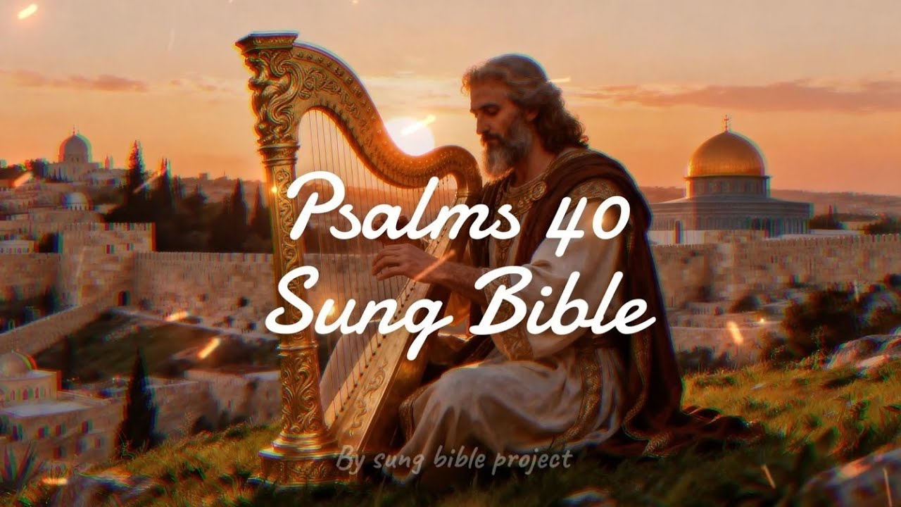 🙏 🎶 Psalm 40 – He Lifted Me Out of the Pit | SUNG BIBLE