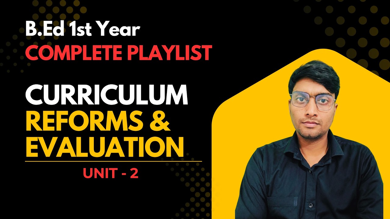 Curriculum Reforms & Critical Evaluation | B.Ed 1st Year | Exam Oriented