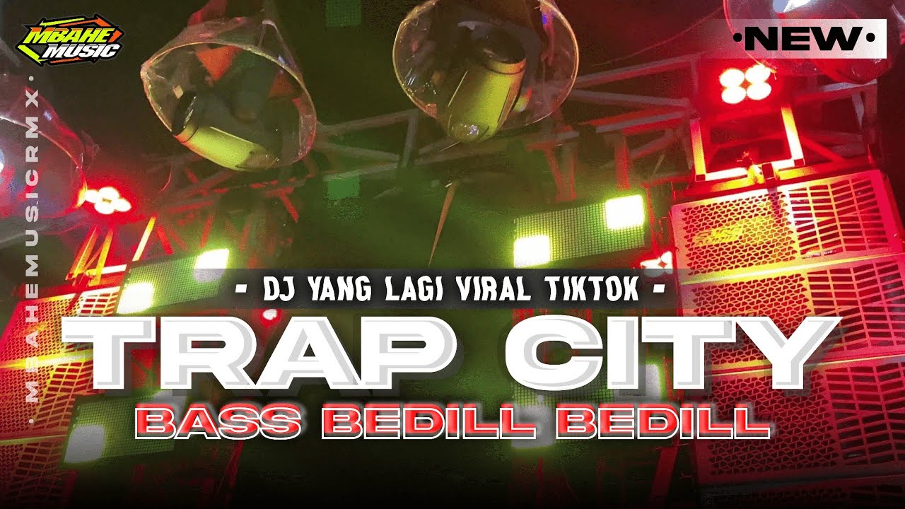 DJ TRAP CITY BASS BEDIL BEDIL YANG LAGI VIRAL TIKTOK 2024 COCOK BUAT KARNAVAL - MBAHE MUSIC RMX
