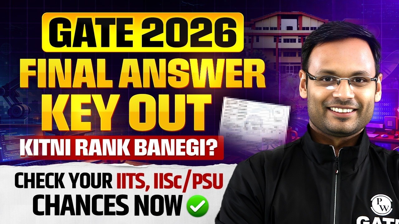GATE 2026 Final Answer Key Released! 🚨Expected Rank? | Check Your IITs, IISs/PSU Chances Now