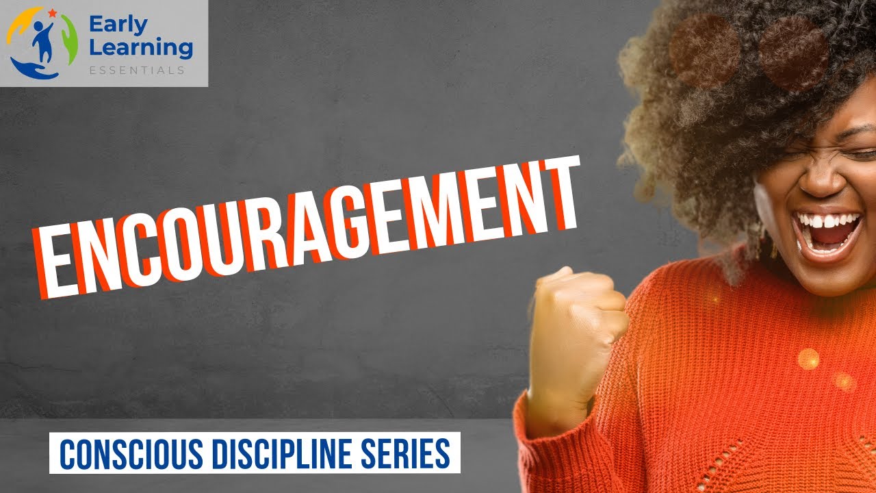 Conscious Discipline Parenting Lesson 3: Encouragement