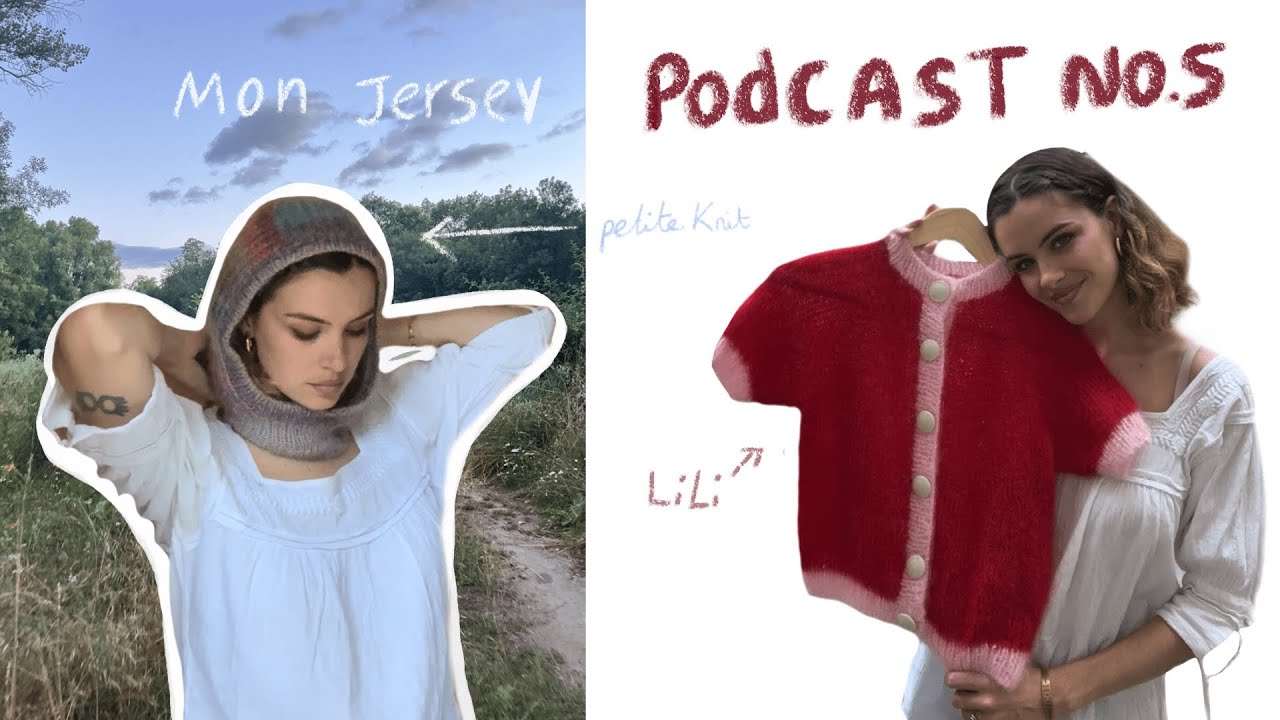 🌿 Podcast tricot no.5 (lili top, petite Knit, Porcelain sweater, nouveaux patrons et design bébés) 🌼