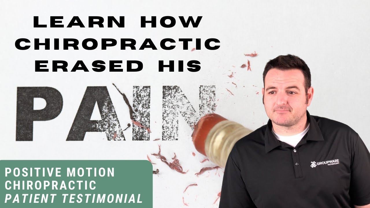 Chiropractic Care ERASED his Pain - A Positive Motion Chiropractic Patient Experience