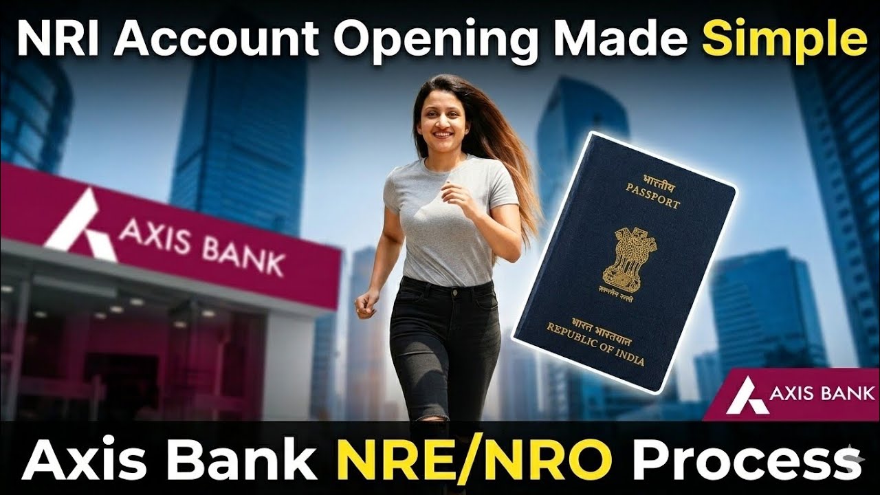 NRI Account Opening Made Simple | Axis Bank NRE/NRO Process
