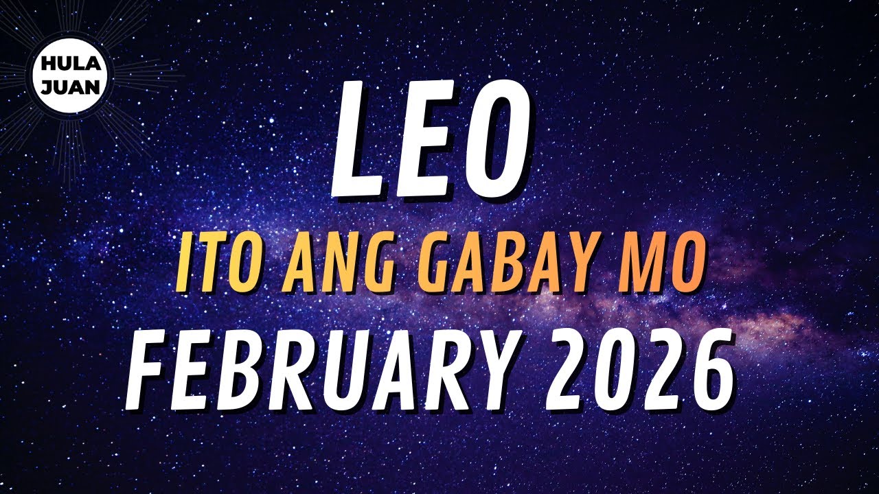 LEO 🇵🇭 FEBRUARY 2026 Iyong Kapalaran at Gabay  | Hula Juan