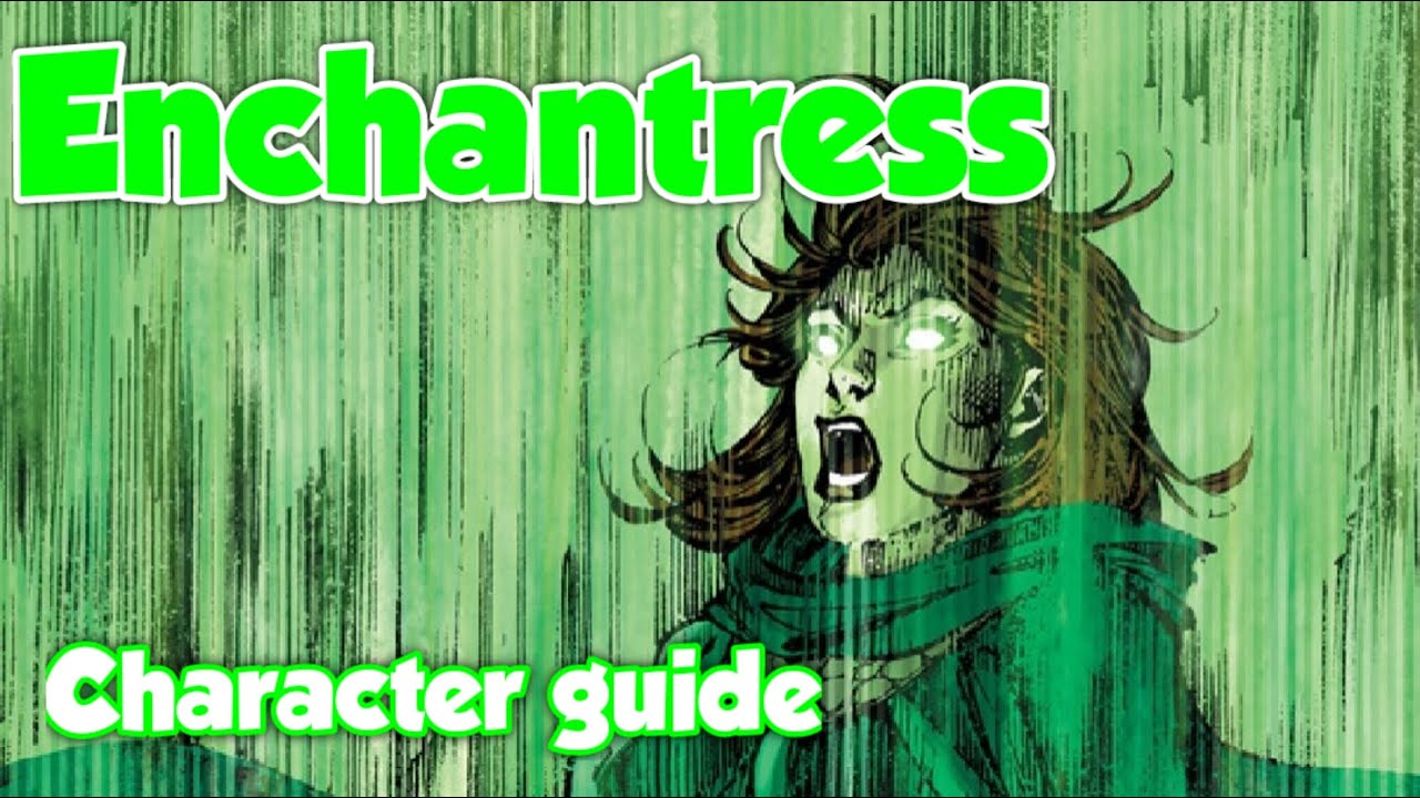 DC Legends: Enchantress Character Guide