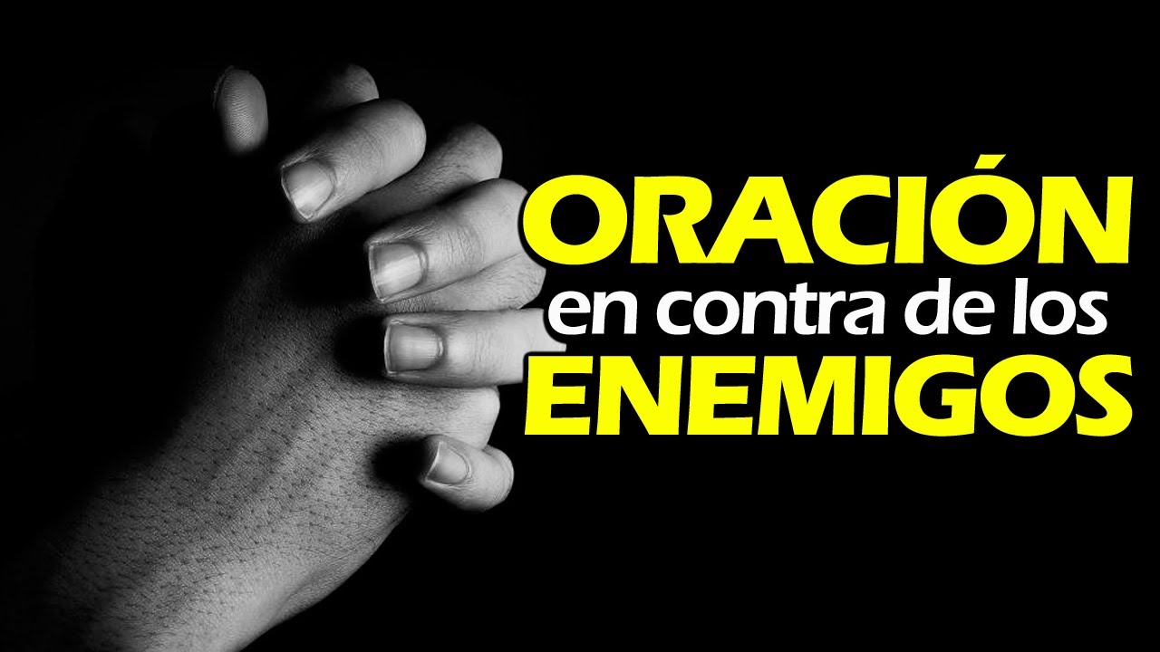 ORACI&Oacute;N EN CONTRA DE LOS ENEMIGOS