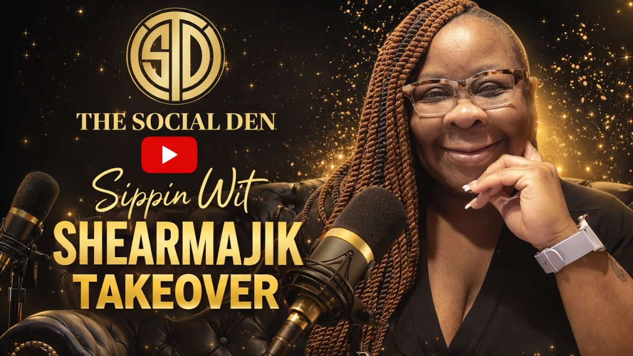 THE SOCIAL DEN SEASON 5 / SIPPIN WIT SHEARMAJIK TAKEOVER