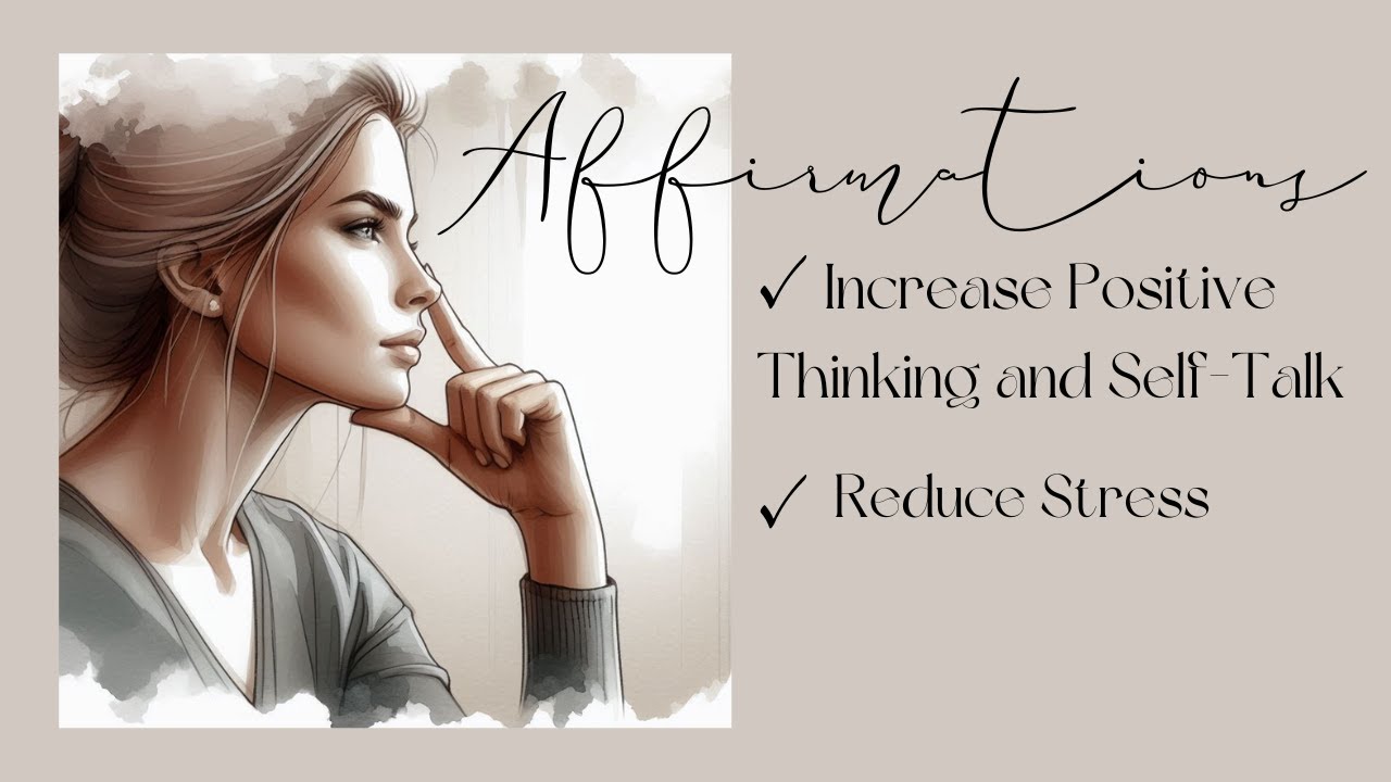 Affirmations for Increasing Positive Thinking Self Talk and Reducing Stress