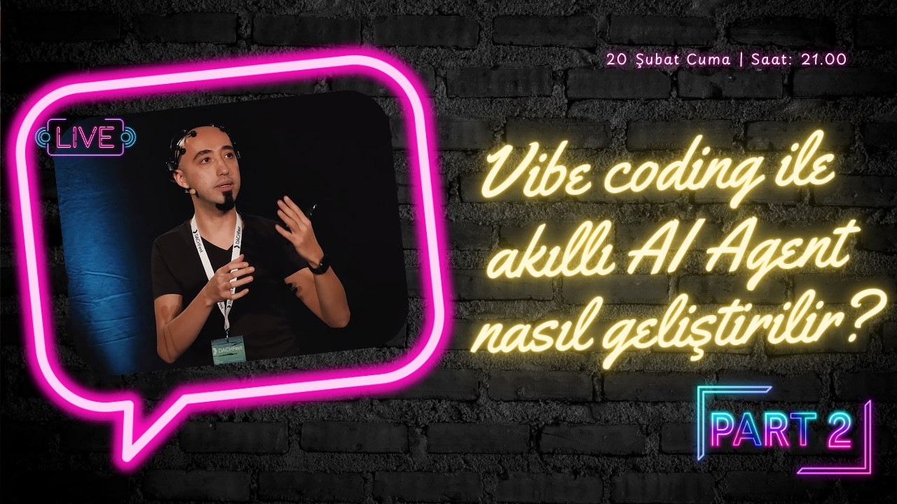 Vibe Coding ile Akıllı bir AI Agent nasıl geliştirilir - Part 2 | 20 Şubat Cuma 21:00