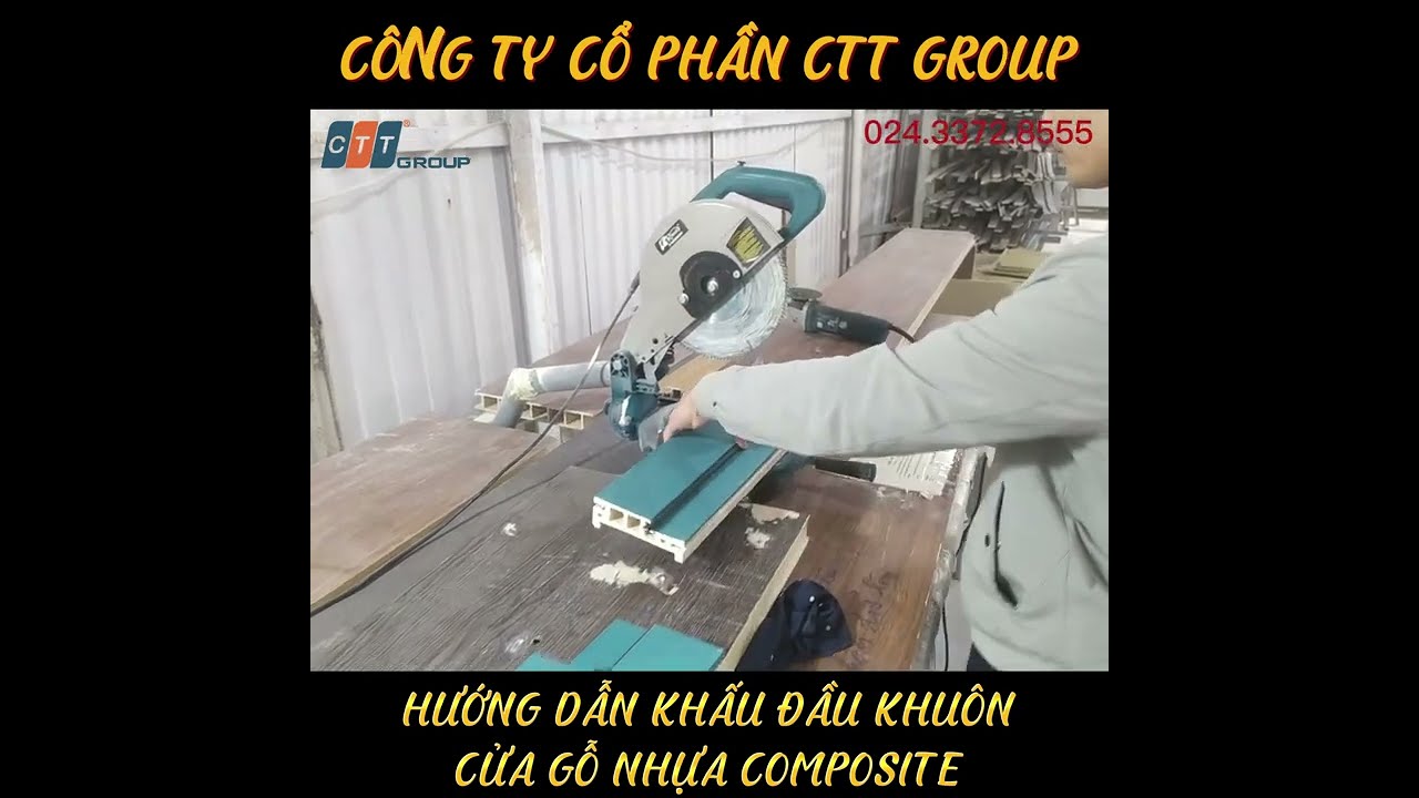 VIDEO HƯỚNG DẪN CÁCH KHẤU ĐẦU KHUÔN CỬA GỖ NHỰA COMPOSITE CTT GROUP