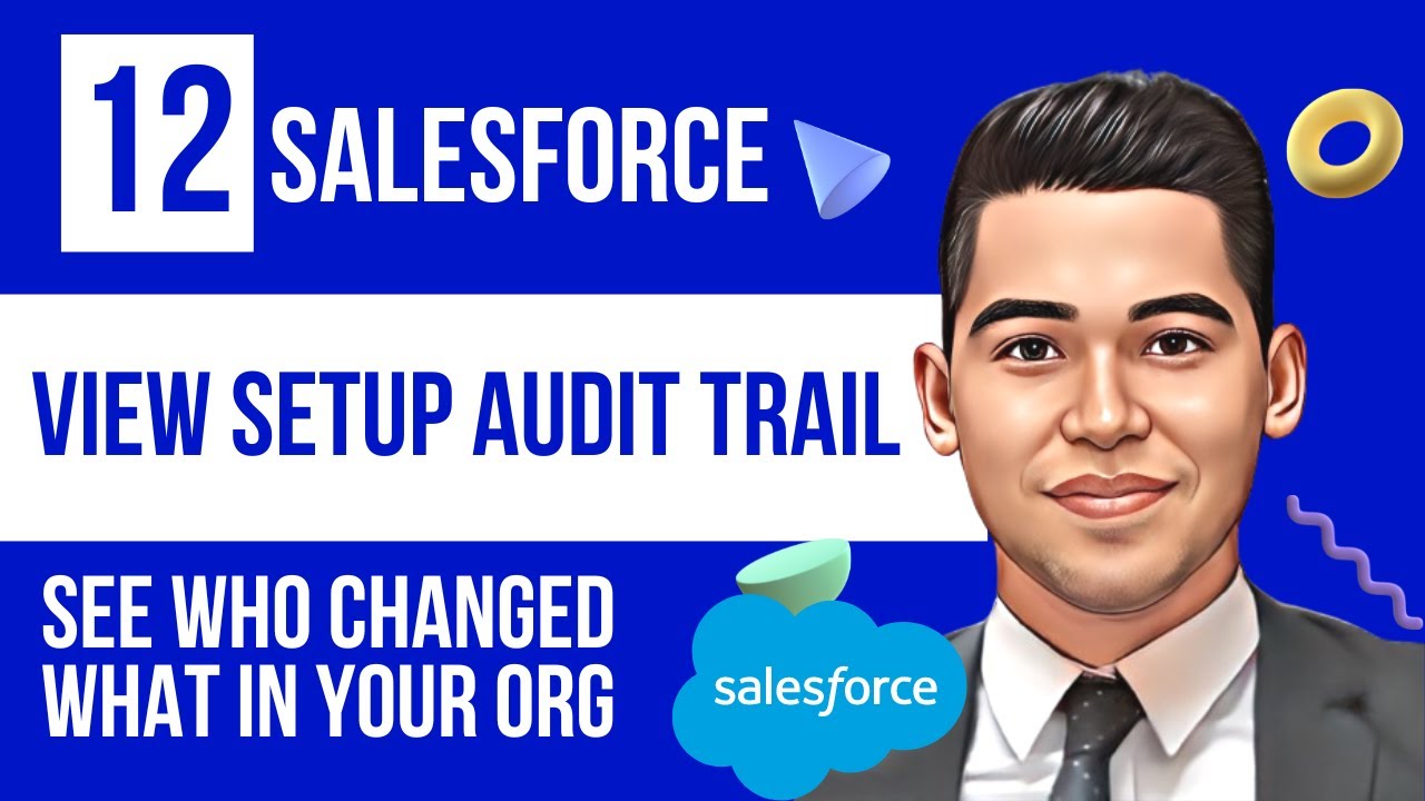 View Setup Audit Trail | Improve and help your Security team | Salesforce Tutorials
