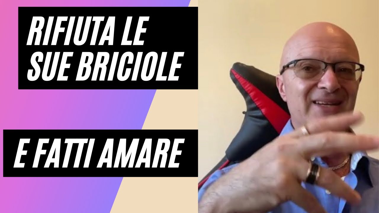 RIFIUTA LE SUE BRICIOLE E FATTI AMARE