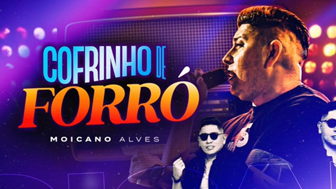 MOICANO ALVES - COFRINHO DE FORRÓ DAS ANTIGAS