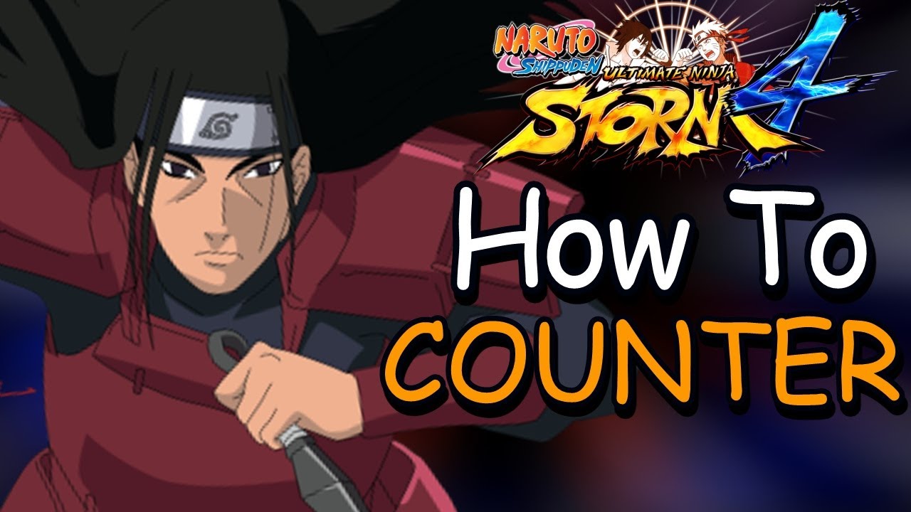 How To Use The Counter Properly - Naruto Shippuden Ultimate Ninja Storm 4 Tutorials
