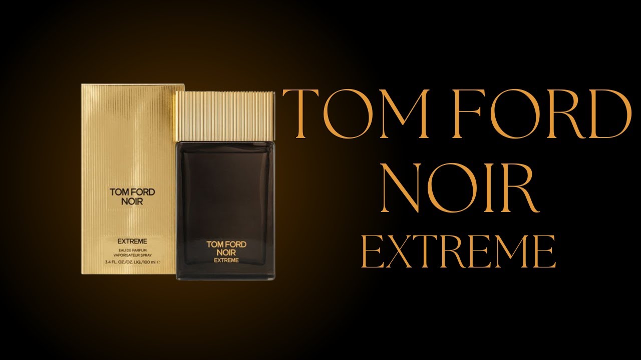 Tom Ford Noir Extreme ✨ El Perfume Masculino Más Seductor | Reseña Completa