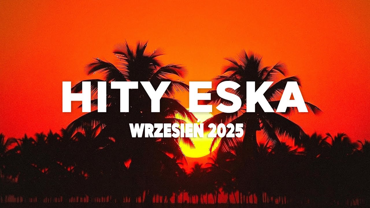 Eska Hity Wrzesień 2025 🎵 Największe Przeboje & Najlepsza Muzyka Radia Vol.8