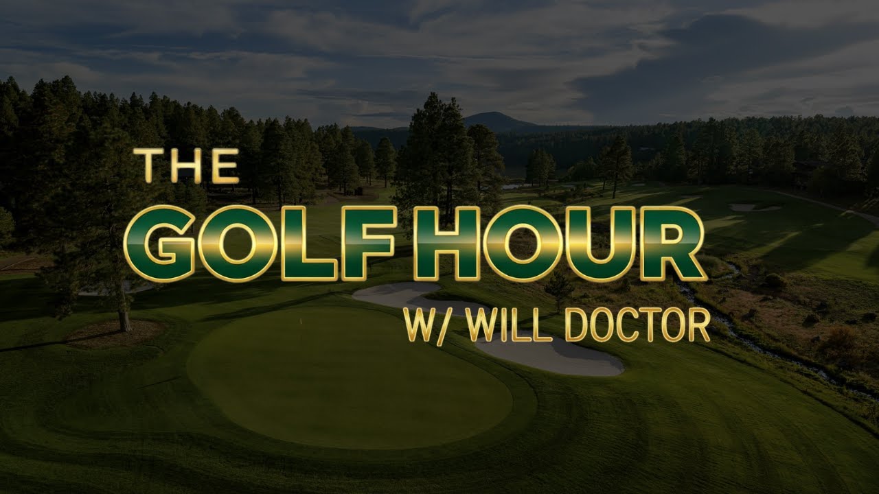 The Golf Hour with Will Doctor 02/28