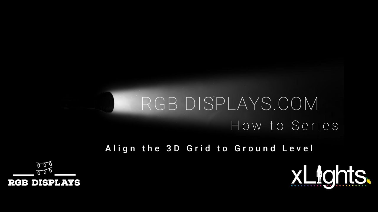 xLights 3D Layout: Align the 3D Grid to Ground Level | RGBDisplays