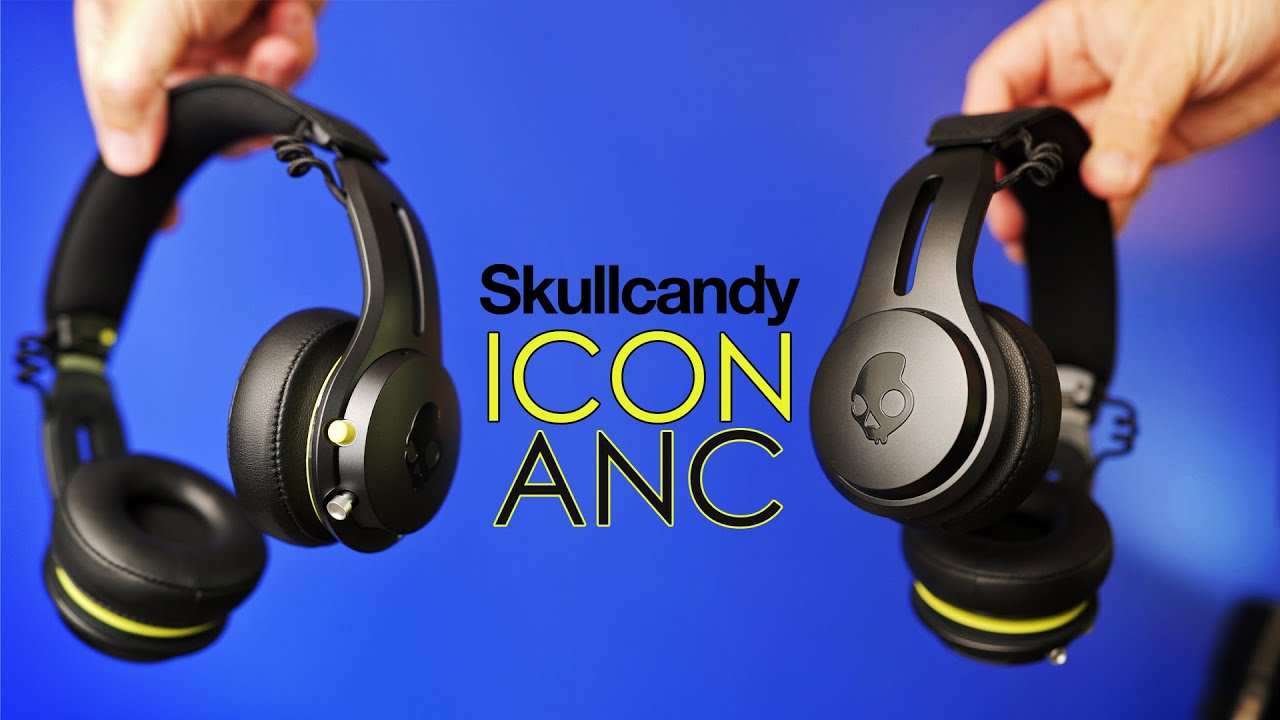 Skullcandy Icon ANC : They've Come A Long Way!
