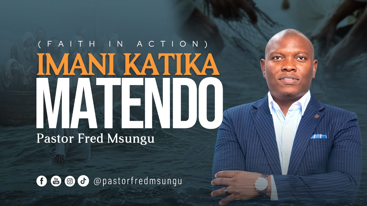 Pastor Fred Msungu - Imani katika Matendo (Faith In Action)
