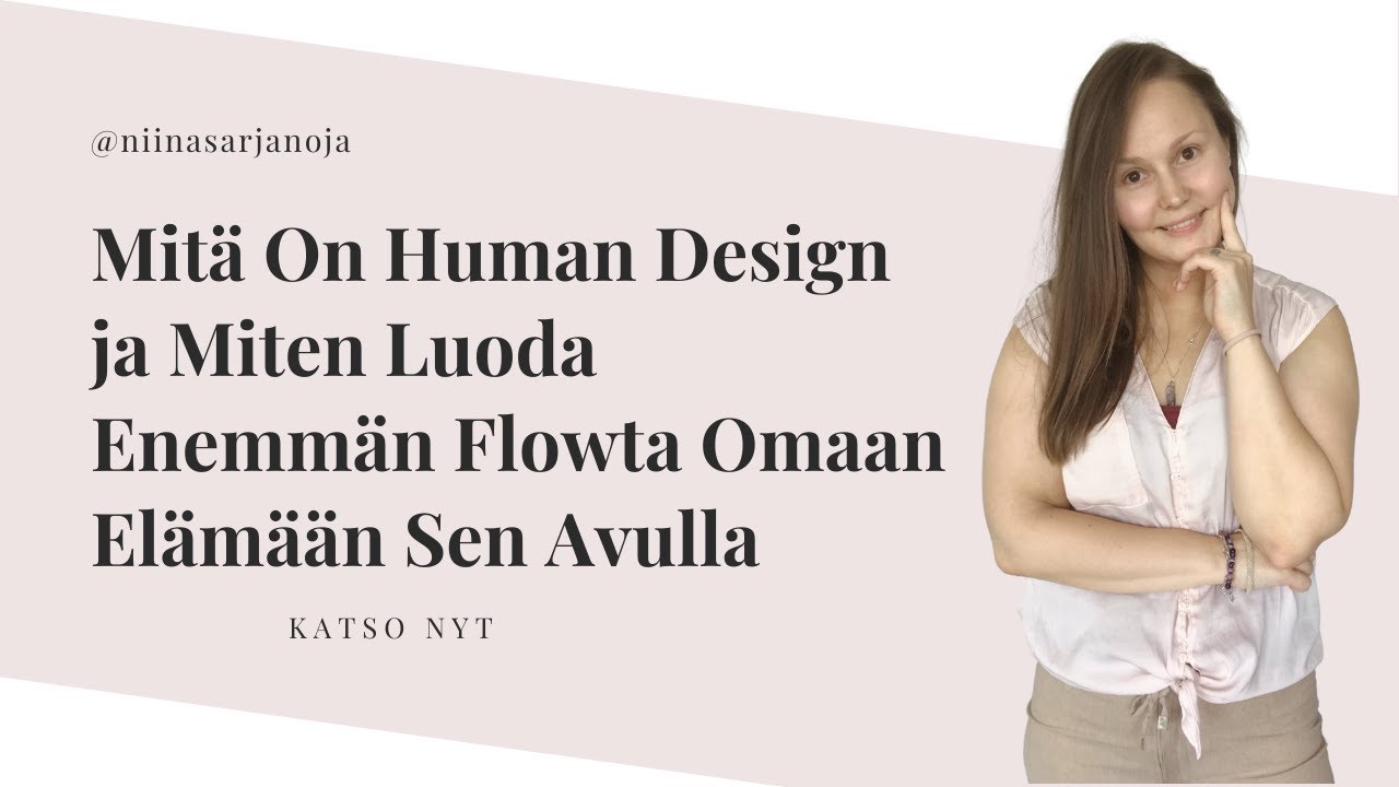 Mitä on Human Design, miten luoda elämään enemmän flowta sen avulla + vetää puoleen mahdollisuuksia