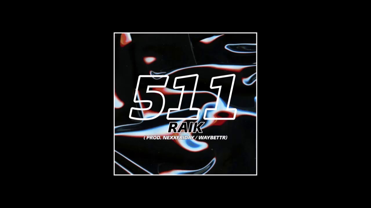 RAIK - 511 (Prod by Waybettr)