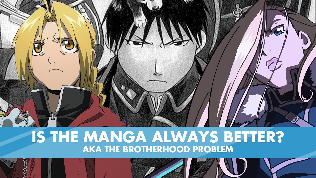Is the manga ALWAYS better? AKA The Brotherhood Problem
