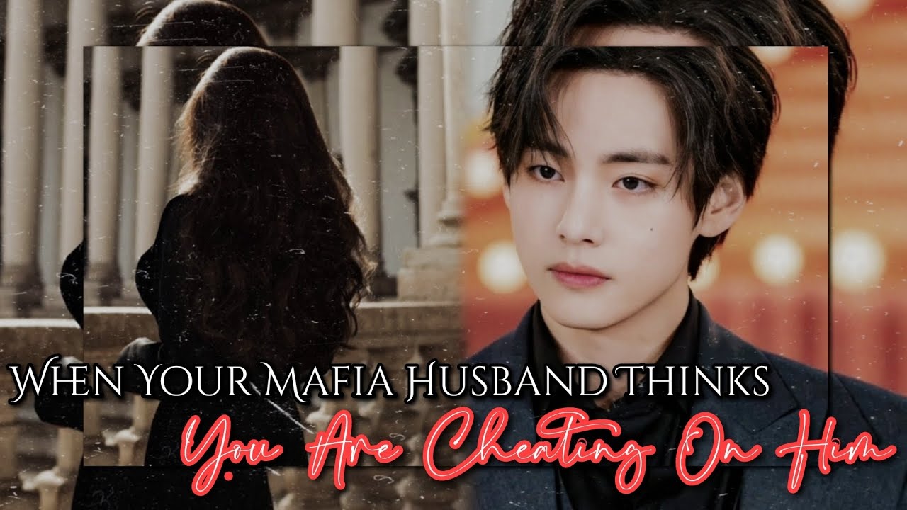 𝐖𝐡𝐞𝐧 𝐘𝐨𝐮𝐫 𝐌𝐚𝐟𝐢𝐚 𝐇𝐮𝐬𝐛𝐚𝐧𝐝 𝐓𝐡𝐢𝐧𝐤𝐬 𝐘𝐨𝐮 𝐀𝐫𝐞 𝐂𝐡𝐞𝐚𝐭𝐢𝐧𝐠 𝐎𝐧 𝐇𝐢𝐦 || 𝐑𝐄𝐐𝐔𝐄𝐒𝐓𝐄𝐃 || 𝐊𝐓𝐇 𝐎𝐍𝐄𝐒𝐇𝐎𝐓