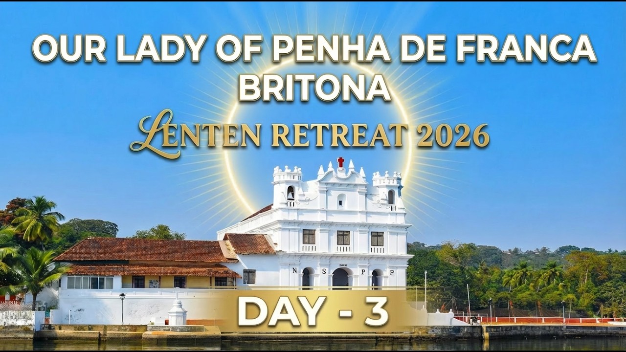 Lenten Retreat at Our Lady of Penha de franca, Britona Goa | Day - 3