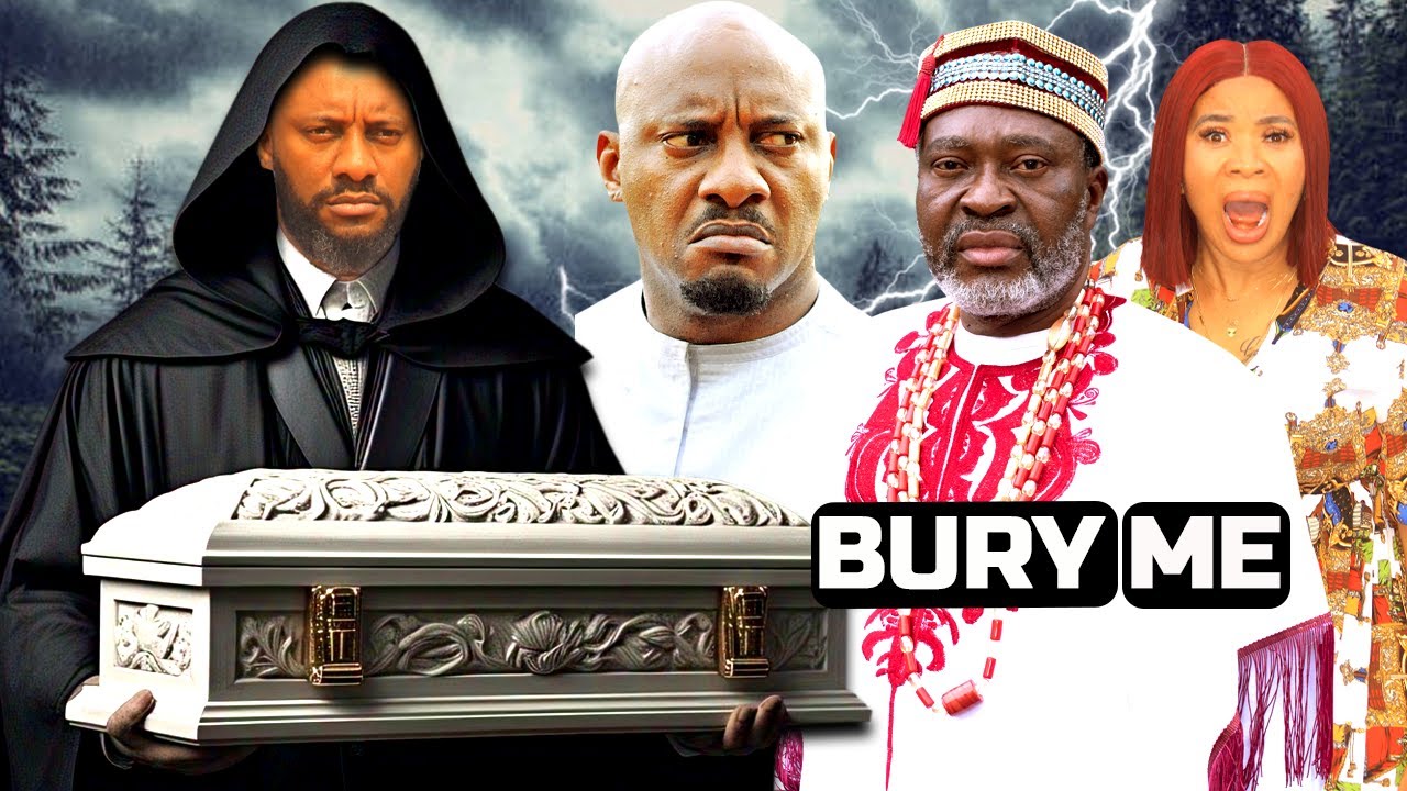 BURY ME | YUL EDOCHIE | KANAYO O. KANAYO | IFY EZE | LATEST NOLLYWOOD MOVIES 2025