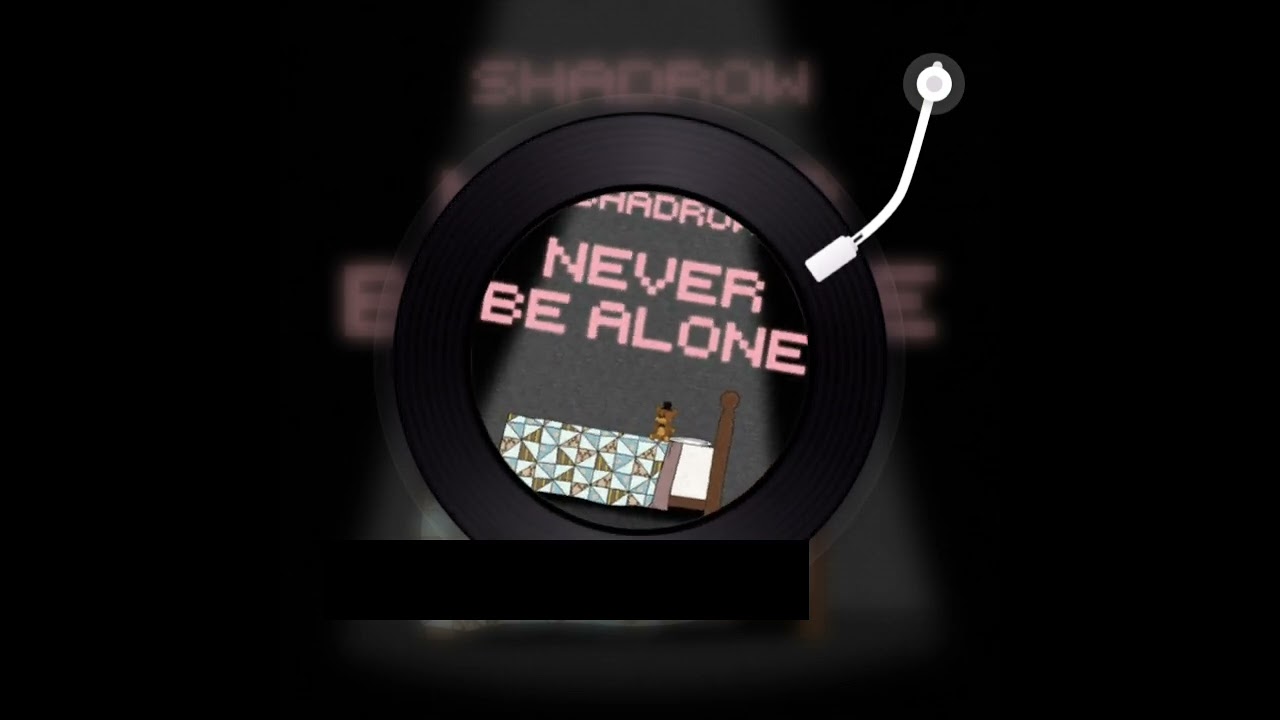 Never Be Alone (Full l ) #fnaf