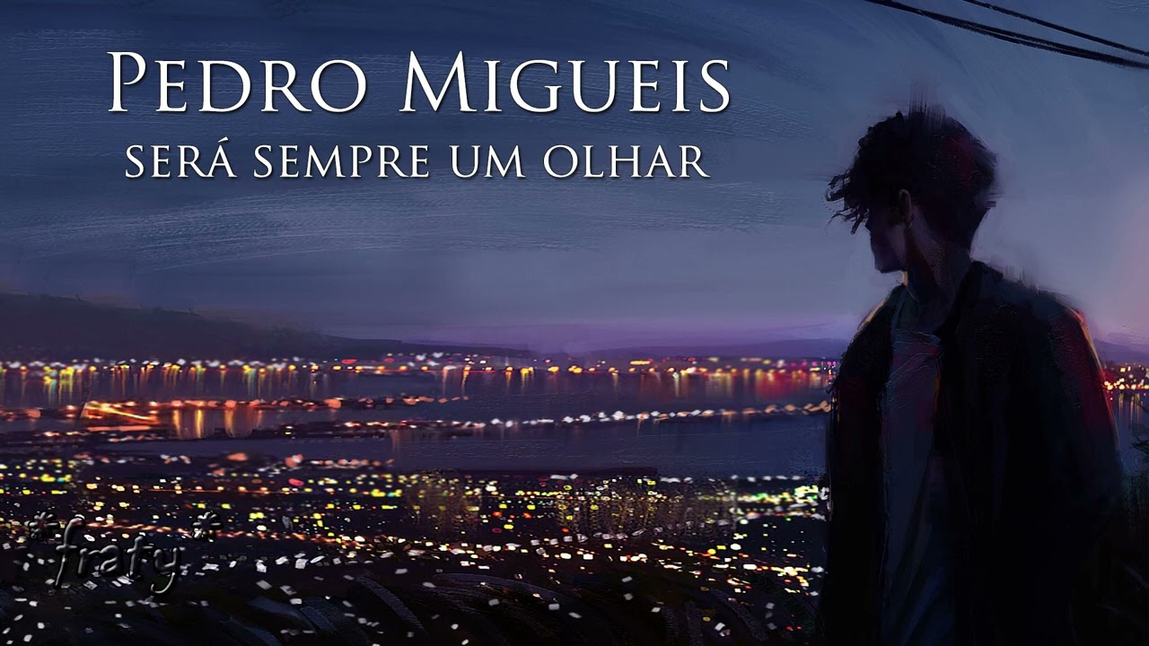 Pedro Migueis - Será sempre um olhar