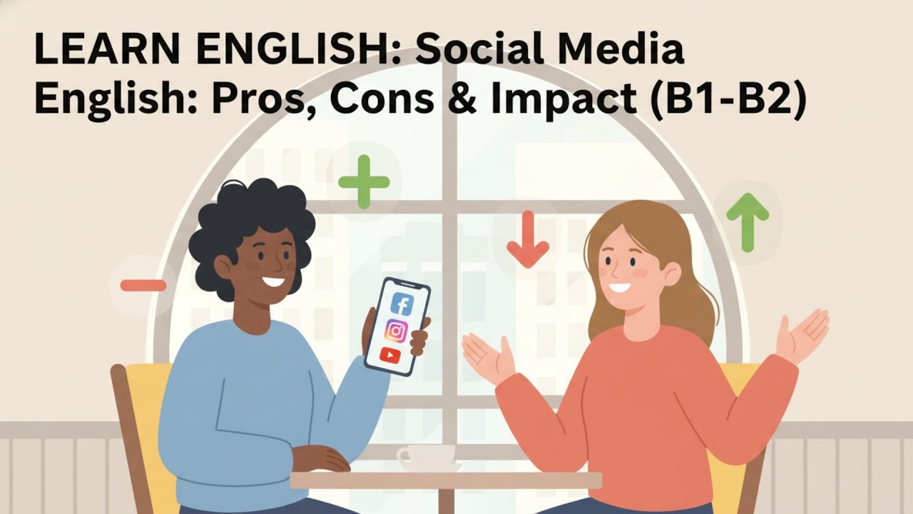 Boost Your English: Talking About Social Media (Pros, Cons & Causality) | B1-B2 Podcast