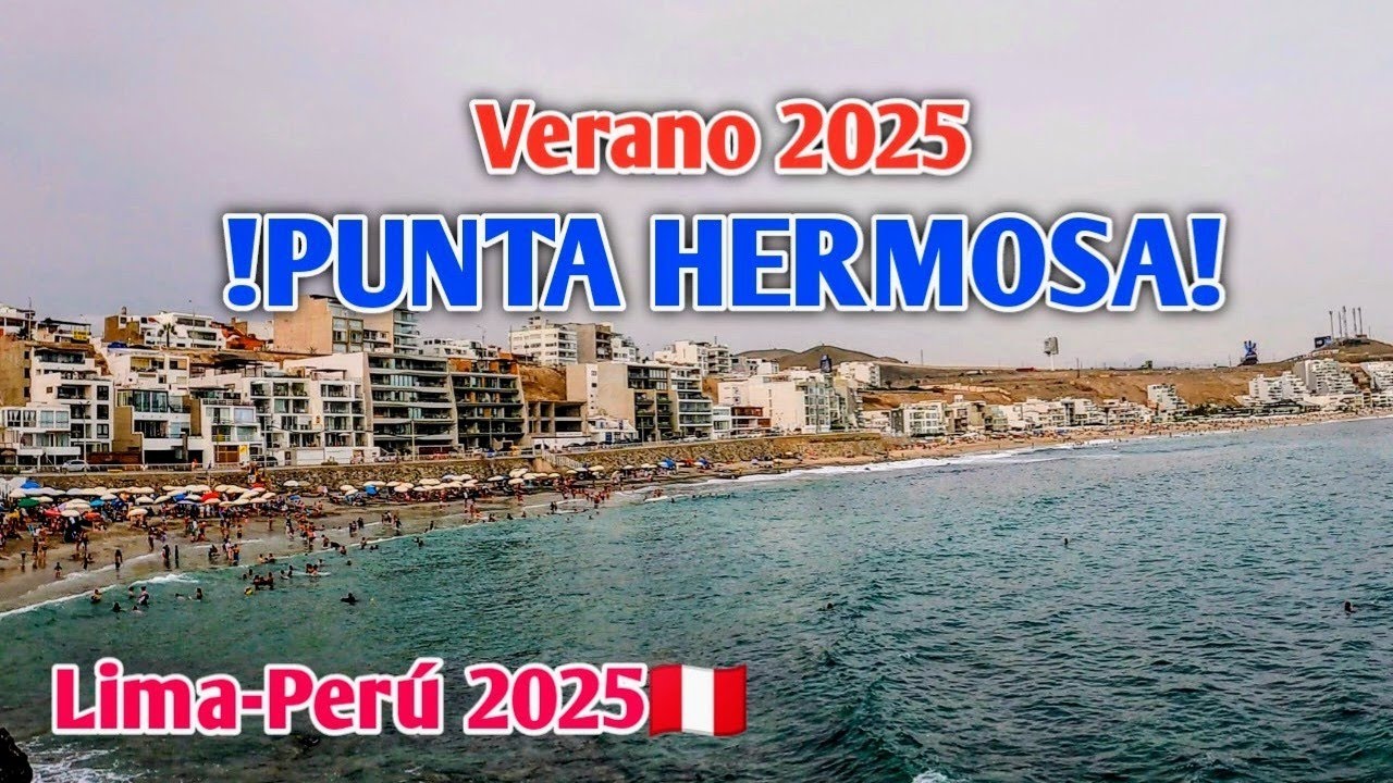 LIMA PERÚ 4K | PUNTA  HERMOSA UN LUGAR PERFECTO PARA VISITAR EN ESTE VERANO 2025