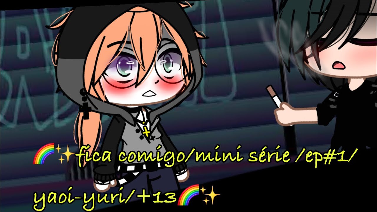 🌈✨fica comigo/mini série/ep#1/yaoi-yuri/gc/gacha club🌈✨
