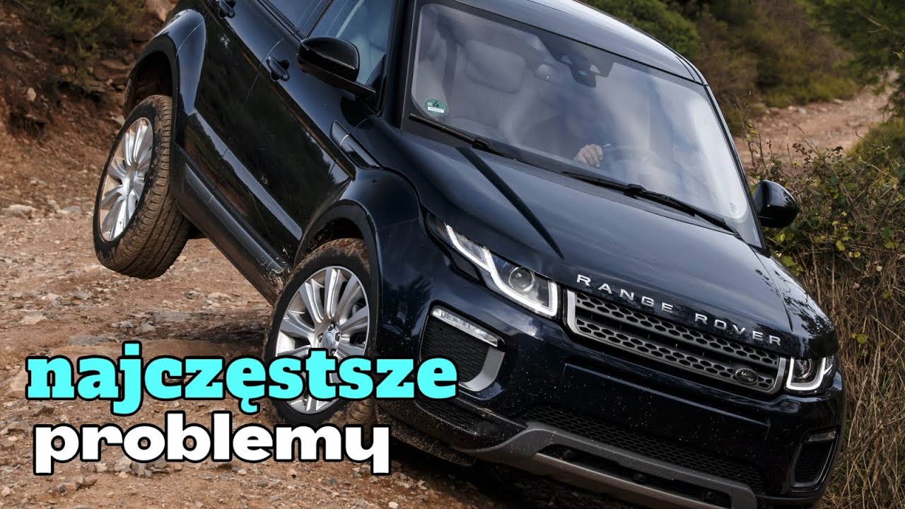 Typowe problemy Range Rover Evoque 1 - Porady dotyczące zakupu