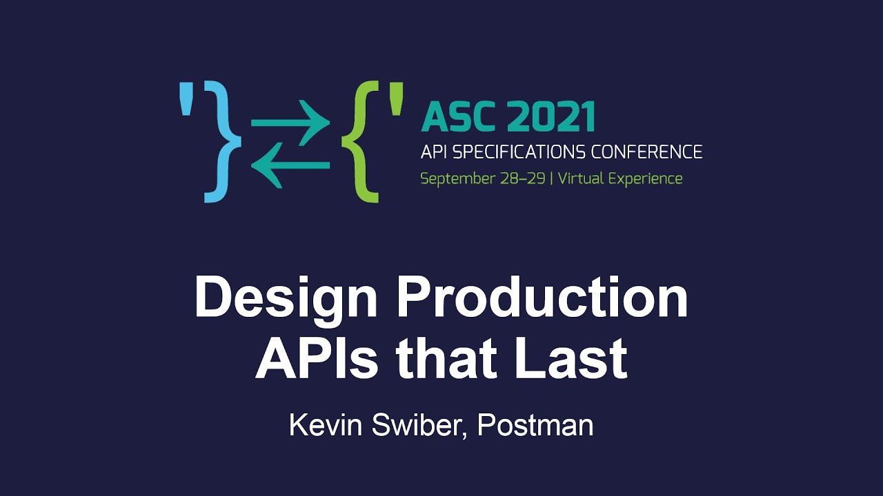 Design Production APIs that Last - Kevin Swiber, Postman