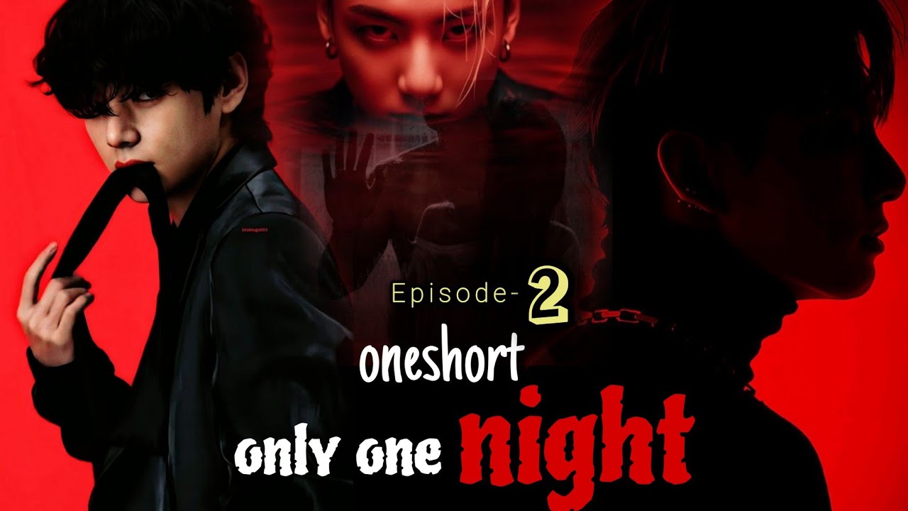 ONLY One Night🥵🌚💦{ONESHORT MOVIE 🍿🎥} episode -2 #taekook #taekooklovestory