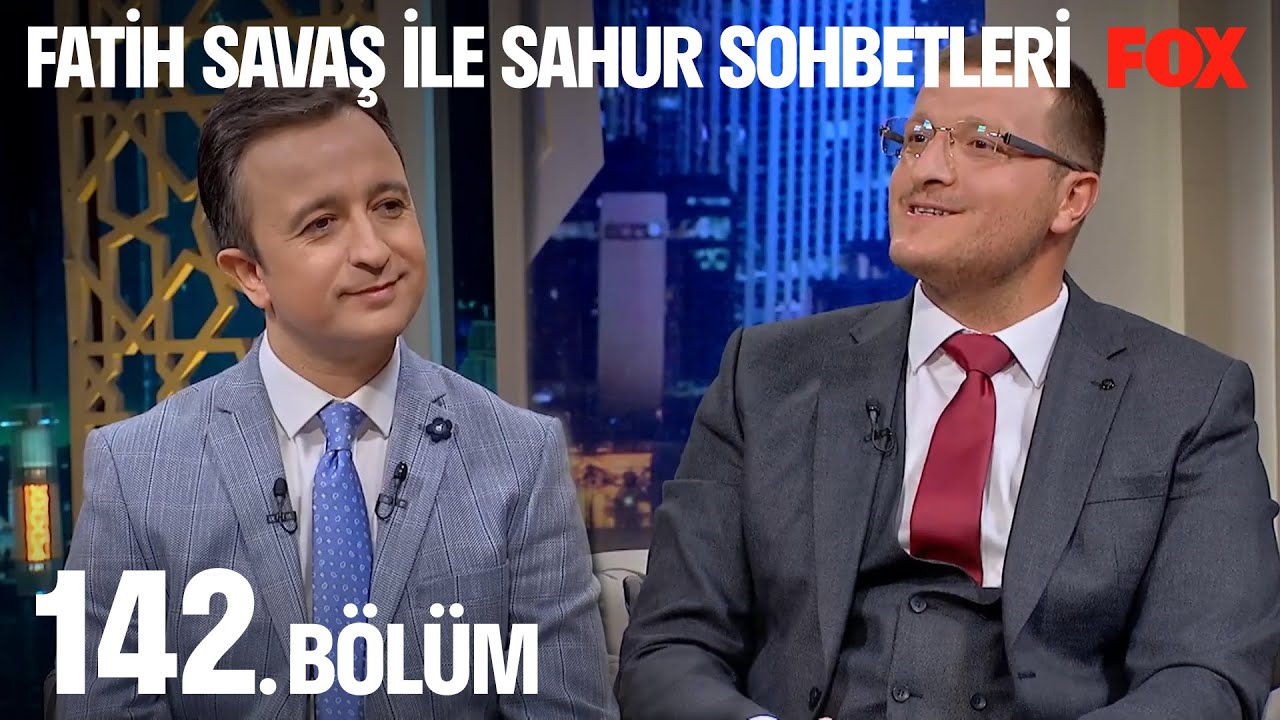 Fatih Savaş ile Sahur Sohbetleri 142. Bölüm
