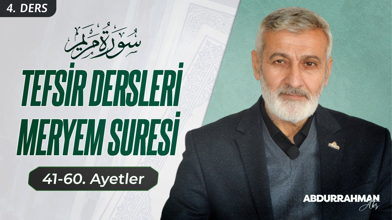 251. Ders | Meryem Sûresi (41-60) Tefsiri | Abdurrahman Ateş (2018)