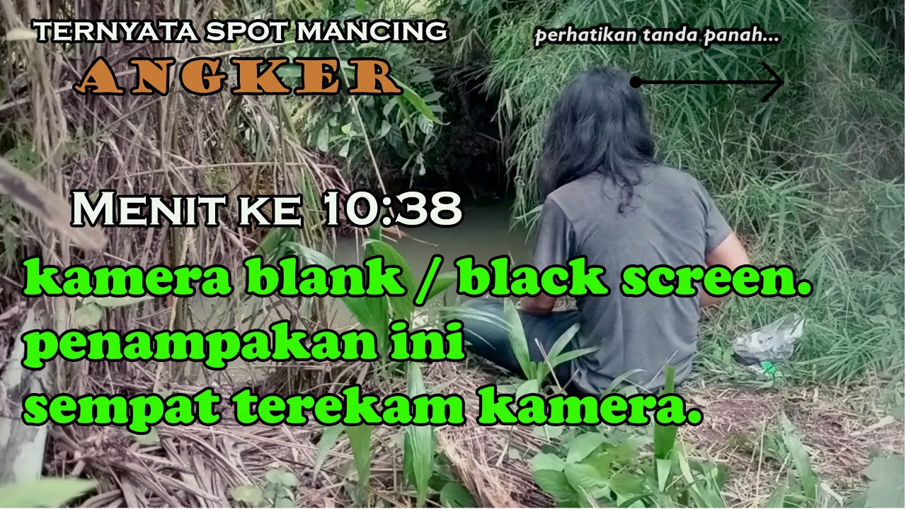 Ternyata Spot Mancing Angker - menit 10:38 ada kejadian aneh