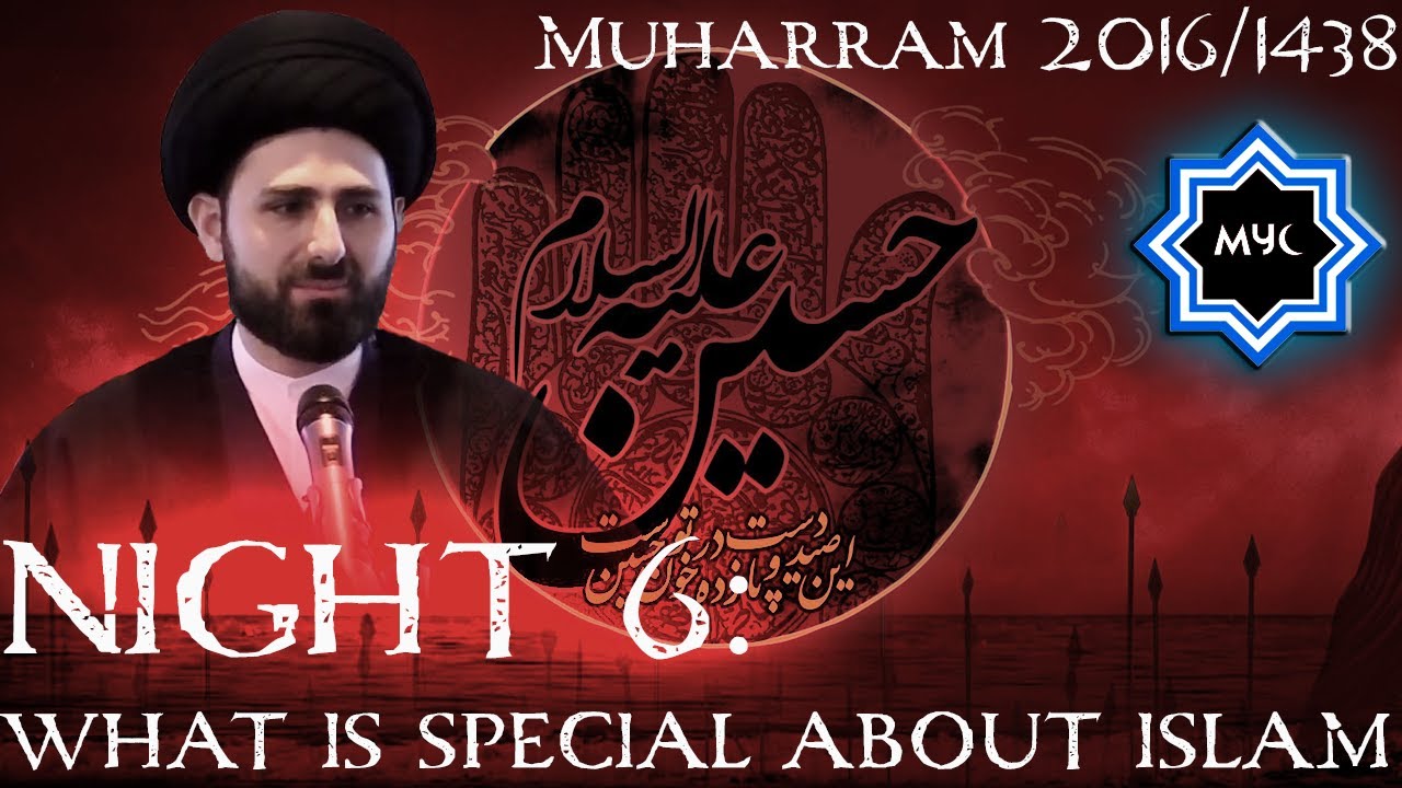 What is Special About Islam? - Sayed Mohammed Baqer Qazwini | Night 6 - Muharram 2016