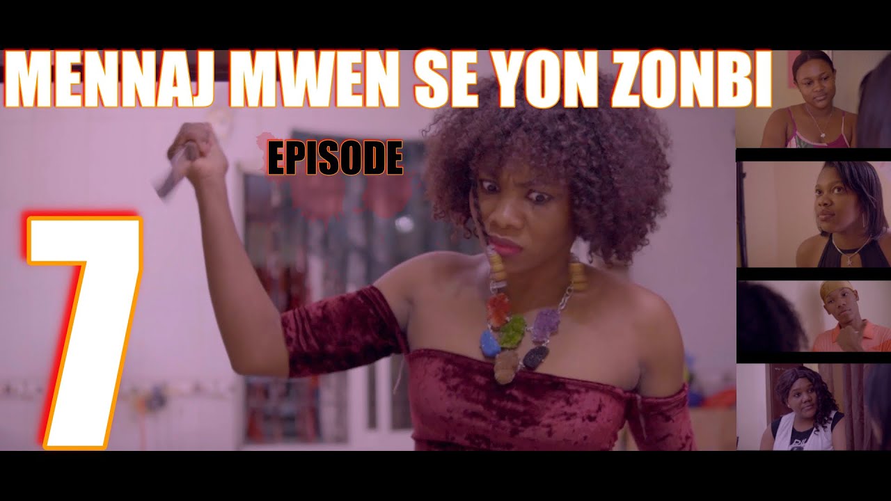 MENNAJ MWEN SE YON ZONBI episode 7